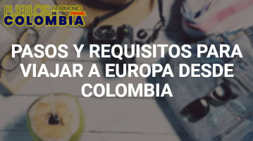 Pasos y Requisitos para Viajar a Europa desde Colombia
