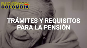 Trámites y Requisitos para la Pensión