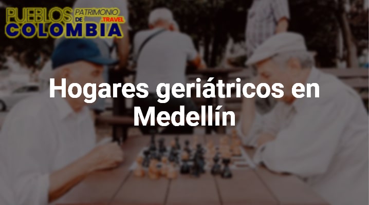 Hogares geriátricos en Medellín