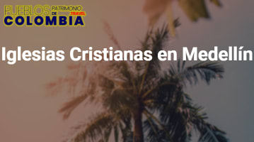 10 IGLESIAS CRISTIANAS en Medellín Para Visitar ¡HOY!