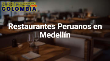 Restaurantes Peruanos en Medellín